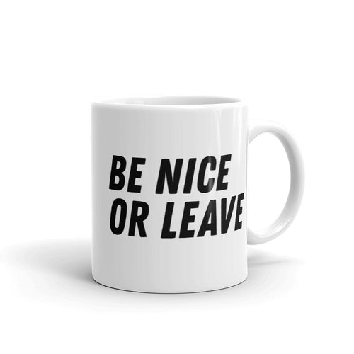 Mug - Be nice or leave