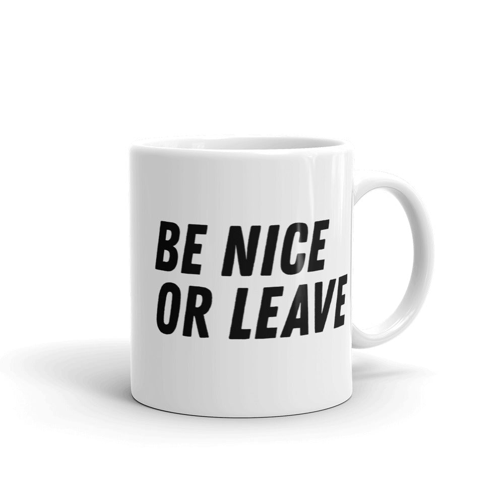Mug - Be nice or leave