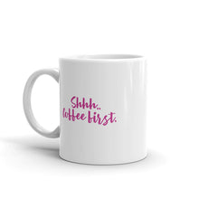 “Shhh.. Coffee First” white glossy mug, pink writing