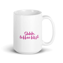 “Shhh.. Coffee First” white glossy mug, pink writing